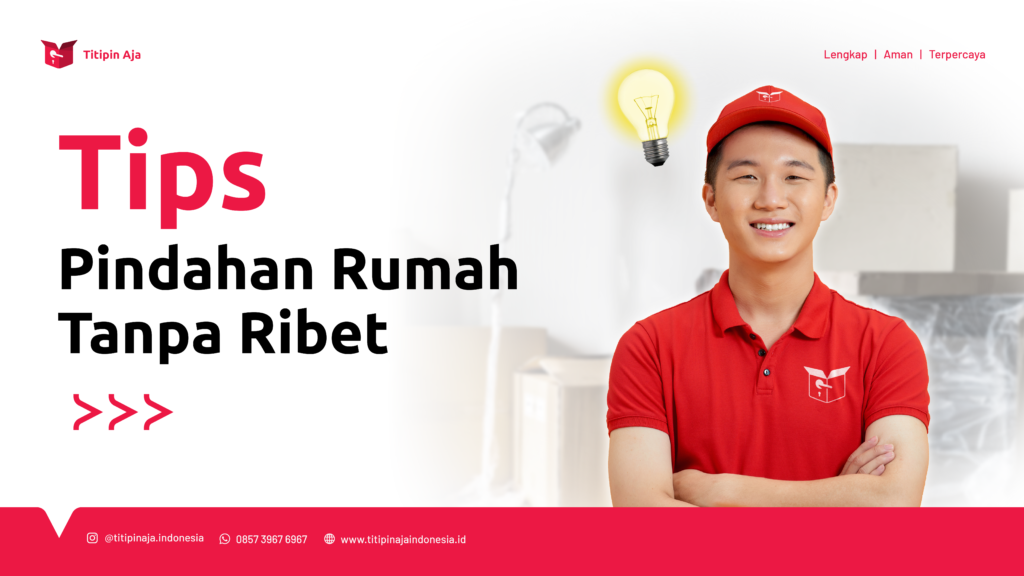 Tips Pindahan Rumah Tanpa Ribet - Titipin Aja
