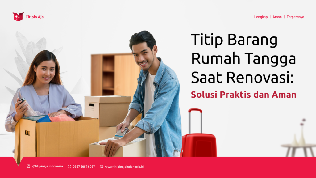 Titip Barang Rumah Tangga Saat Renovasi