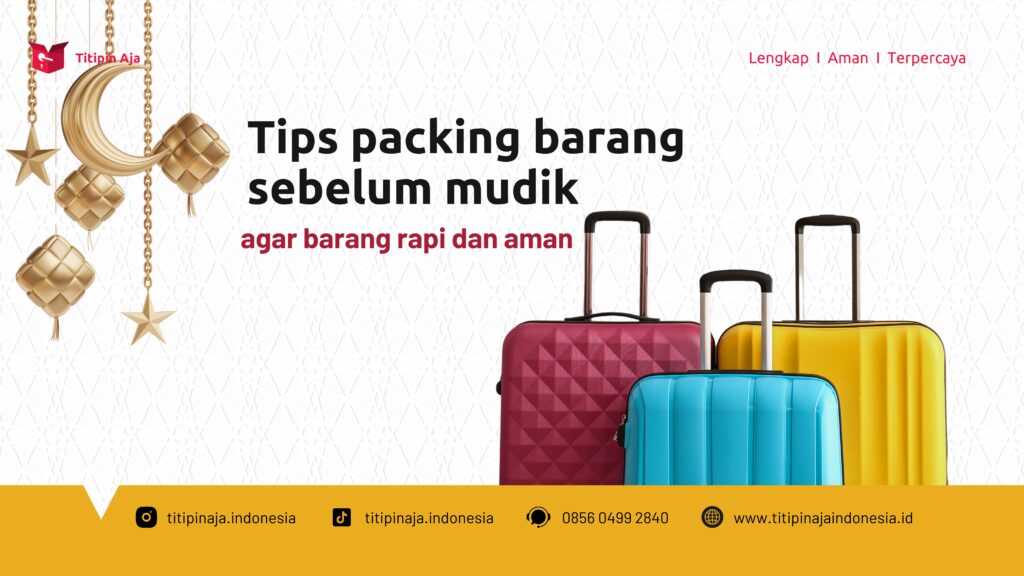 Tips Packing Barang Sebelum Mudik Agar Barang Rapi dan Aman - Titipin Aja