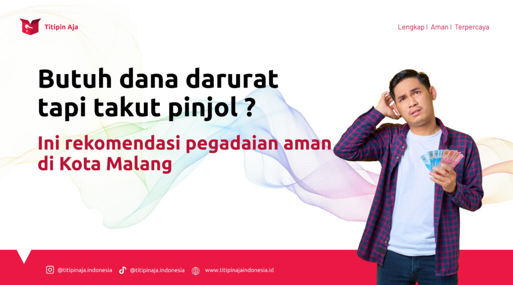 Titipin Aja - Butuh Dana Darurat Tapi Takut Pinjol, Rekomendasi Pegadaian di Malang