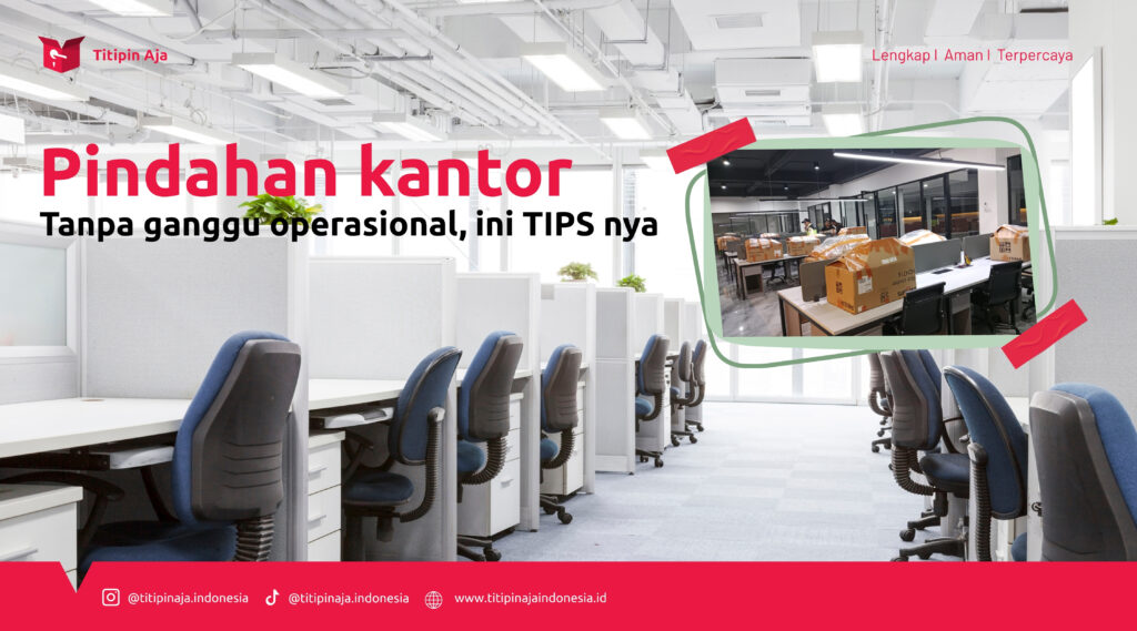 Titipin Aja - Pindahan Kantor Tanpa Ganggu Operasional