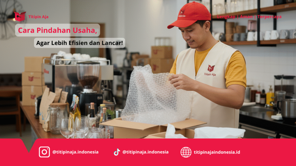 Titipin Aja - Cara Pindahan Usaha agar Lebih Efisien dan Lancar