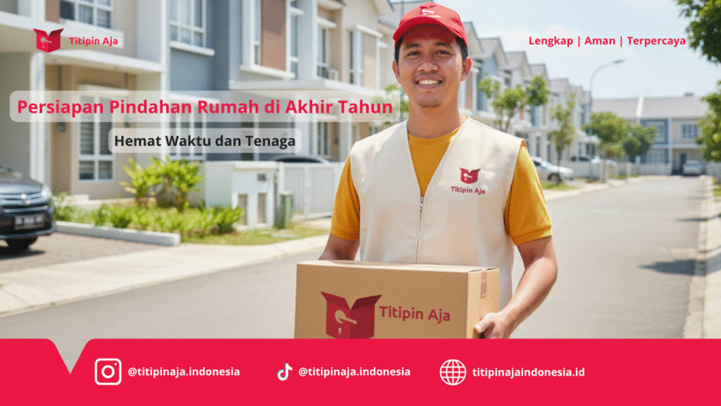 Titipin Aja - Persiapan Pindahan Rumah di Akhir Tahun, Hemat Waktu dan Tenaga