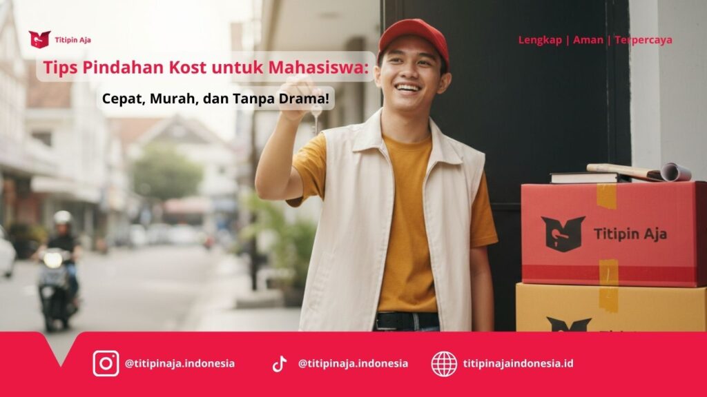Tips Pindahan Kost Untuk Mahasiswa, Cepat, Murah, dan Tanpa Drama