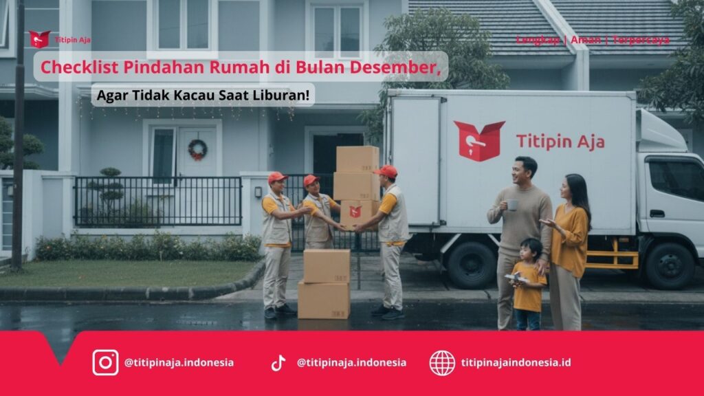 Checklist Pindahan Rumah di Bulan Desember, Agar Tidak Kacau Saat Liburan!