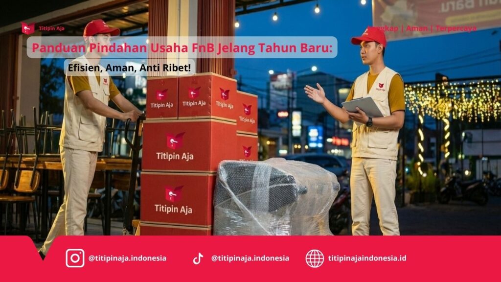 Panduan Pindahan Usaha FnB Jelang Tahun Baru, Efisien, Aman, Anti Ribet!