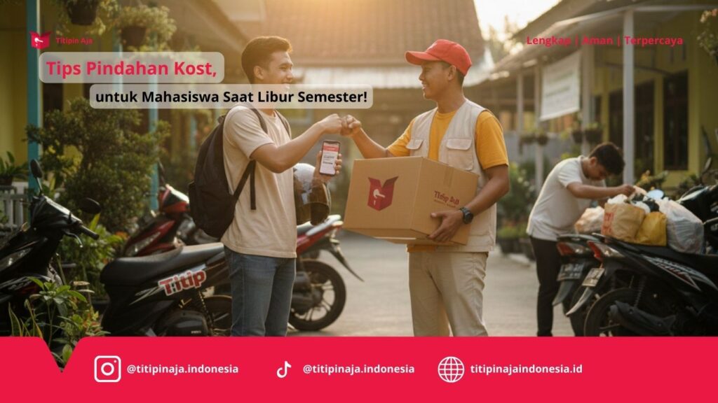 Tips Pindahan Kost, untuk Mahasiswa Saat Libur Semester!