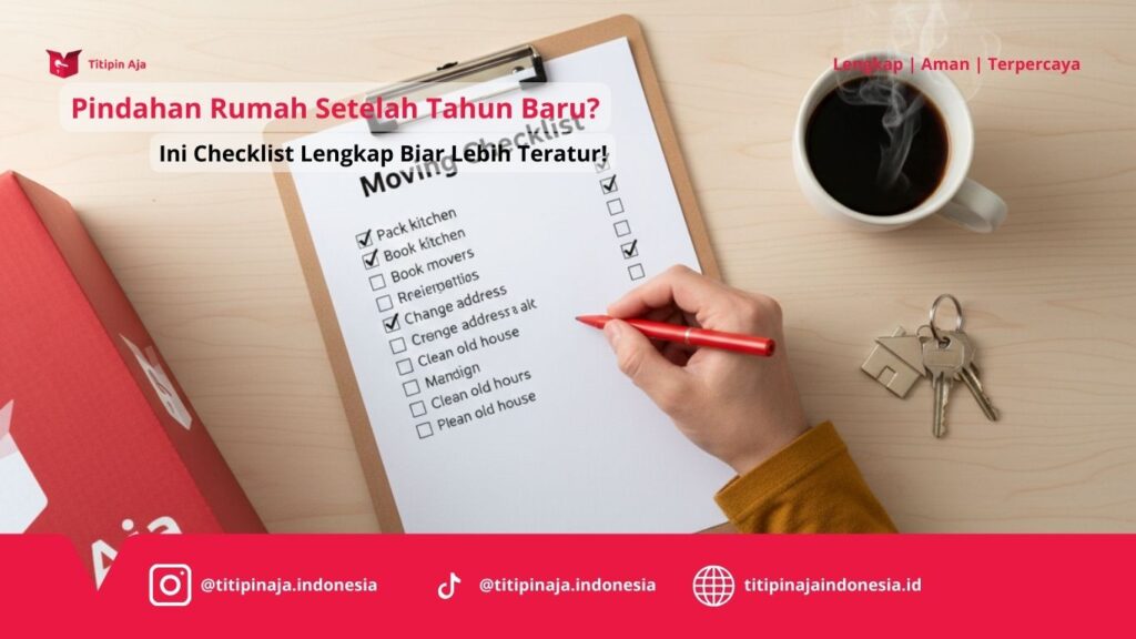 Pindahan Rumah Setelah Tahun Baru, Ini Checklist Lengkap Biar Lebih Teratur!