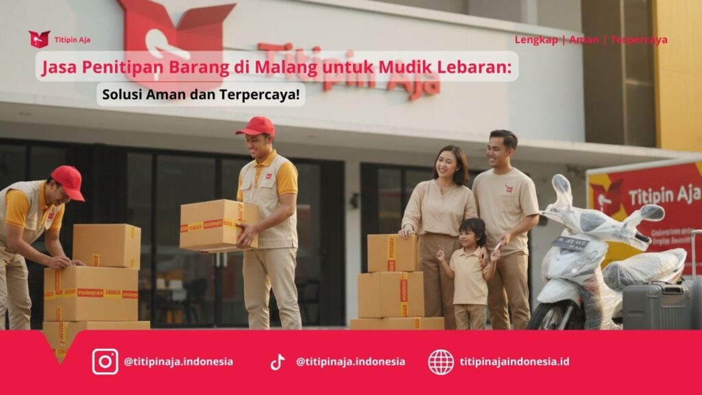 Jasa Penitipan Barang di Malang untuk Mudik Lebaran, Solusi Aman dan Terpercaya!