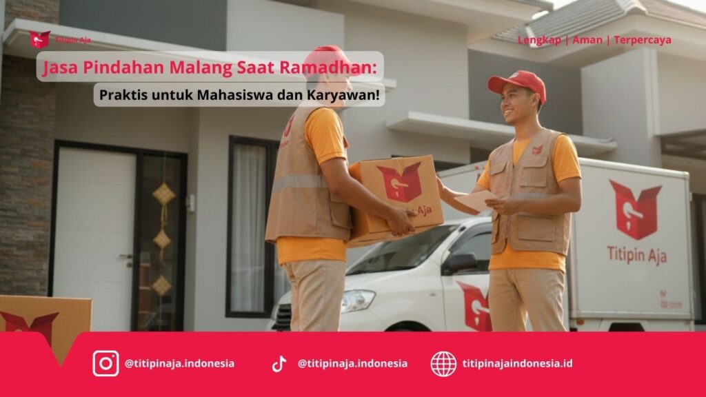Jasa Pindahan Malang Saat Ramadhan, Praktis untuk Mahasiswa dan Karyawan!
