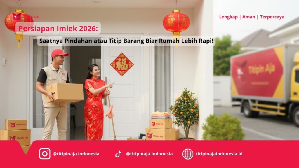 Persiapan Imlek 2026, Saatnya Pindahan atau Titip Barang Biar Rumah Lebih Rapi!