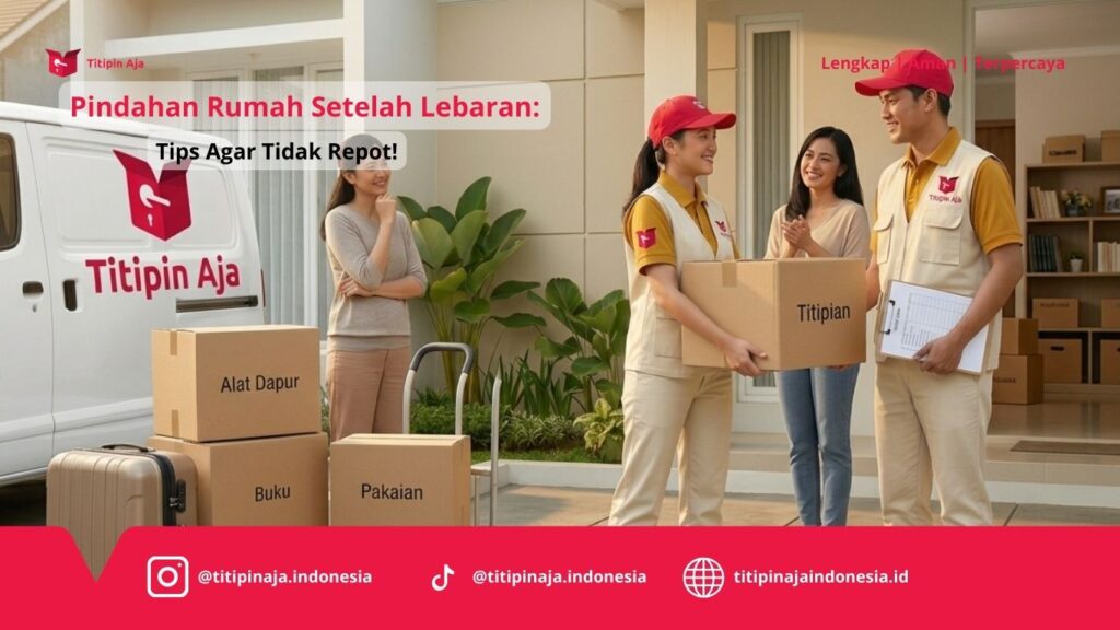 Pindahan Rumah Setelah Lebaran, Tips Agar Tidak Repot!