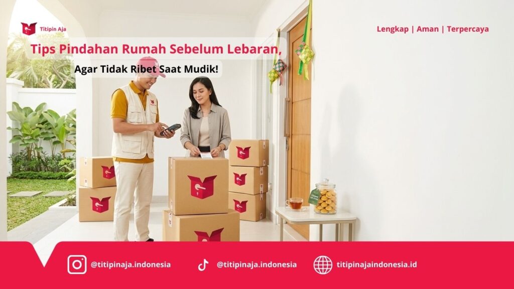 Tips Pindahan Rumah Sebelum Lebaran Agar Tidak Ribet Saat Mudik!